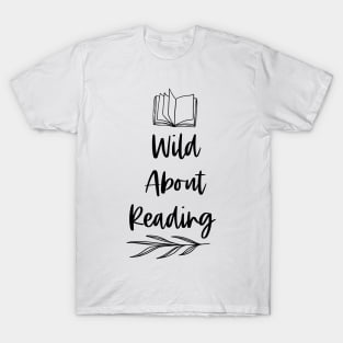 Wild About Reading - Black - Reader Writer Bookish Saying T-Shirt